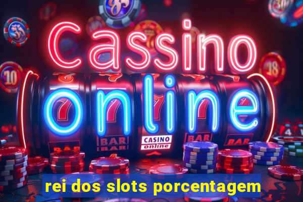 rei dos slots porcentagem